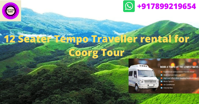 12 Seater Tempo Traveller rental for Coorg Tour.citylinecabs.in