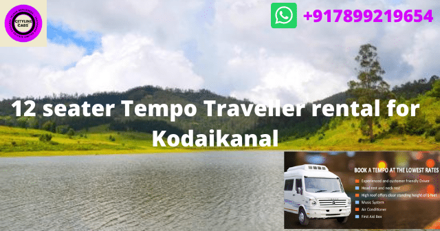 12 seater Tempo Traveller rental for Kodaikanal.citylinecabs.in