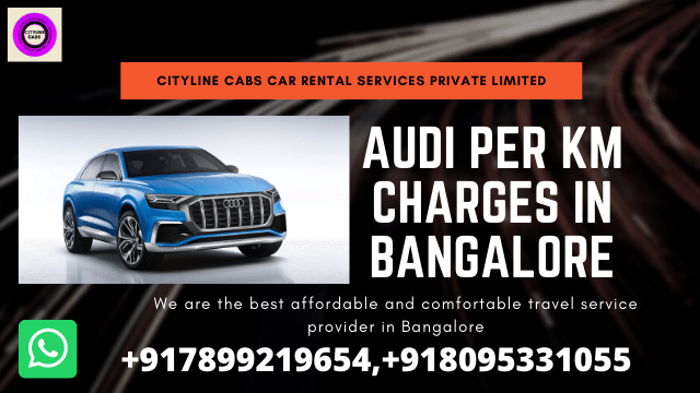 Audi per km charges in Bangalore.citylinecabs.in