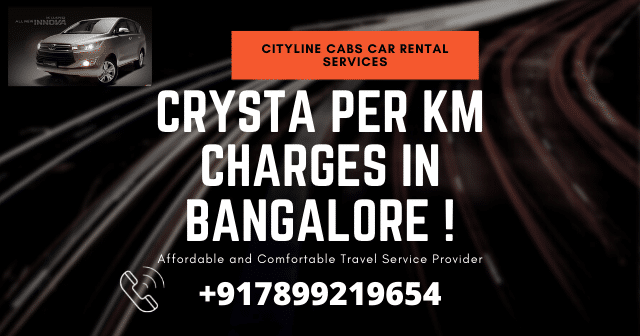 Crysta Per Km Charges in Bangalore.innova crysta monthly rental, innova rental price per km,innova per kilometer rate, innova crysta rate per km,innova price per km,innova taxi per km rate, innova cab rates per km,innova taxi price per km,innova crysta car rental, innova car rate per km,innova crysta taxi price per km,innova travel rate per km,innova cost per km,innova crysta for outstation,innova crysta rental price, innova fare per km,Innova Crysta Rent Per day for Outstation,hire innova crysta, innova crysta for rent, innova crysta per km rate, innova km rate, innova crysta taxi rate, innova car per km rate, innova ac rate per km,innova charges per km,innova car rental price, innova taxi rate per km,innova car rent per day,Crysta car rental in Bangalore.innova per km rate for outstation,innova crysta monthly rental,innova rate per km,innova fare per km,innova rental price per km,crysta car rental in bangalore,crysta car hire in bangalore,innova crysta taxi price per km,innova travel rate per km,citylinecabs.in