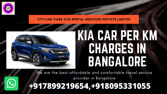 Kia Car per km charges in Bangalore.citylinecabs.in