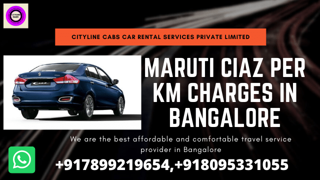 Maruti Ciaz per km charges in Bangalore,citylinecabs.in