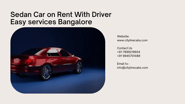 Sedan Car on Rent With Driver Easy services Bangalore.citylinecabs.in