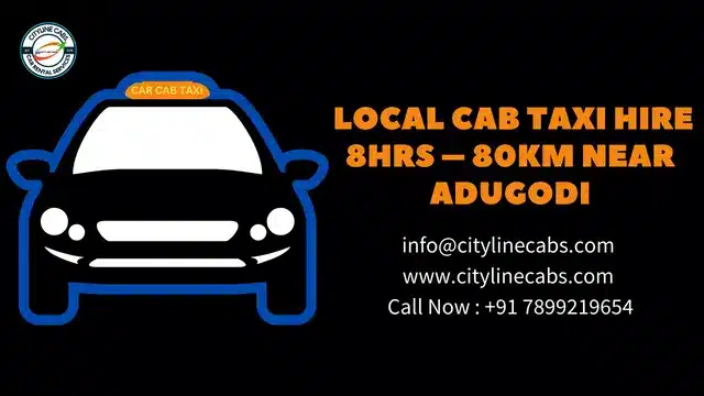 Local Cab Taxi Hire 8Hrs – 80km Near Adugodi
