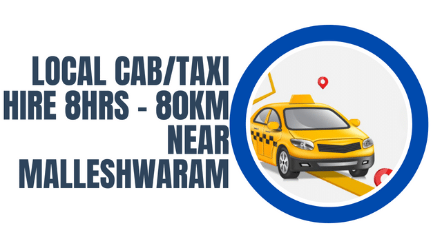 Local Cab Taxi Hire 8Hrs – 80km Near Malleshwaram