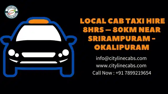 Local Cab Taxi Hire 8Hrs – 80km Near Srirampuram - Okalipuram