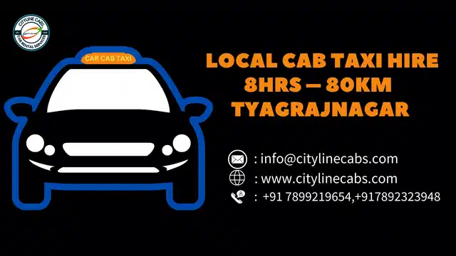 Local Cab Taxi Hire 8Hrs – 80km Near Tyagrajnagar