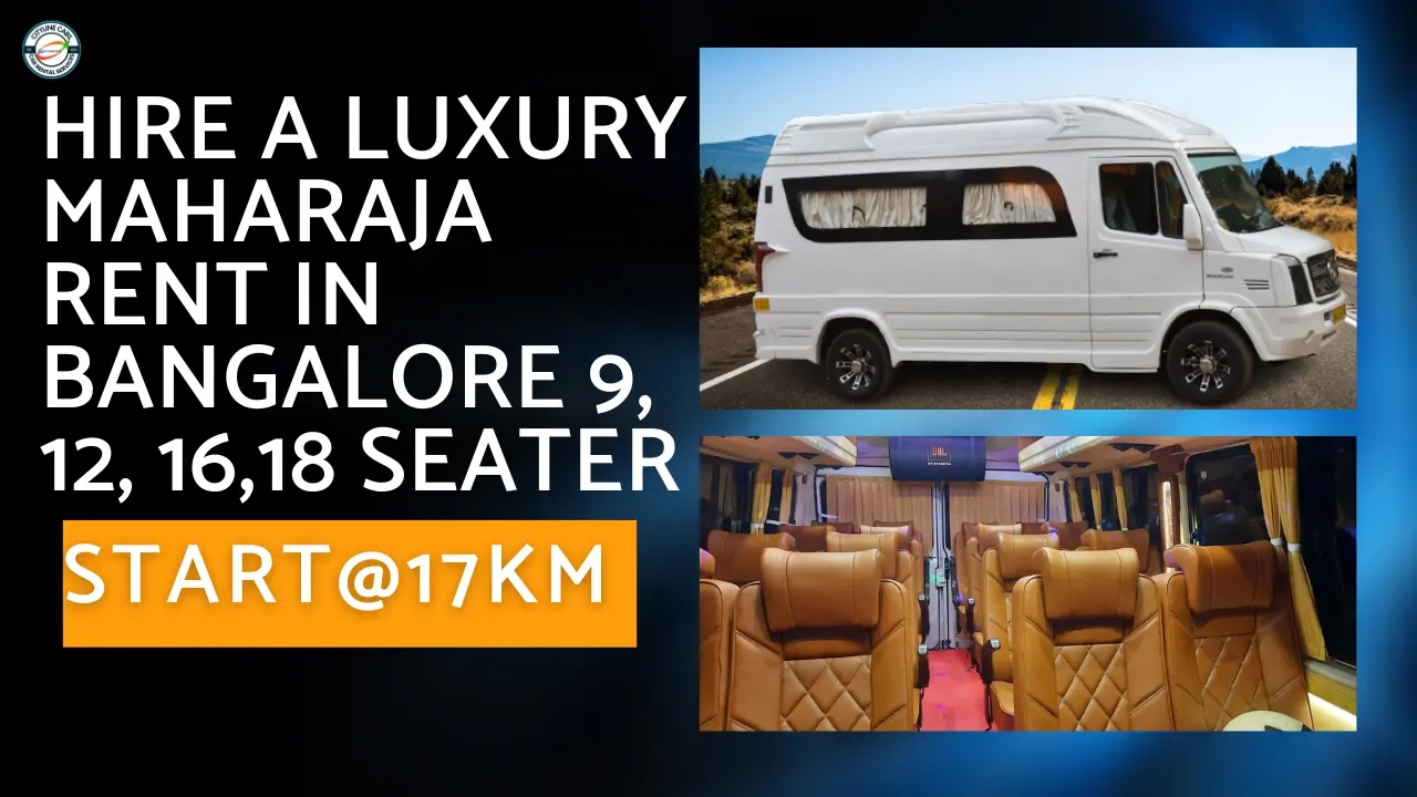 Hire a Luxury Maharaja rent in Bangalore 9, 12, 16,18 seater at 17 KM