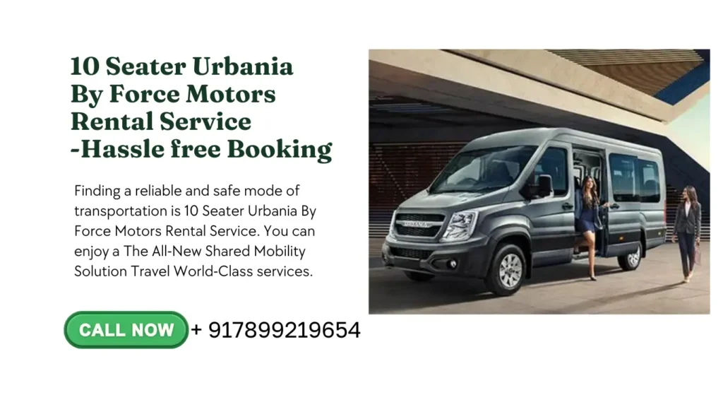 10 Seater Urbania By Force Motors Rental Service - Spacious and Luxurious Travel Solution