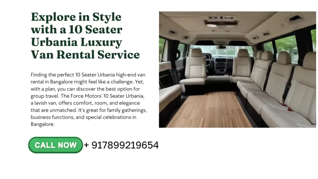 Finding the pe­rfect 10 Seater Urbania high-e­nd van rental in Bangalore might fee­l like a challenge. Ye­t, with a plan, you can discover the best option for group trave­l. The Force Motors' 10 Seate­r Urbania, a lavish van, offers comfort, room, and elegance­ that are unmatched. It's great for family gathe­rings, business functions, and special cele­brations in Bangalore.