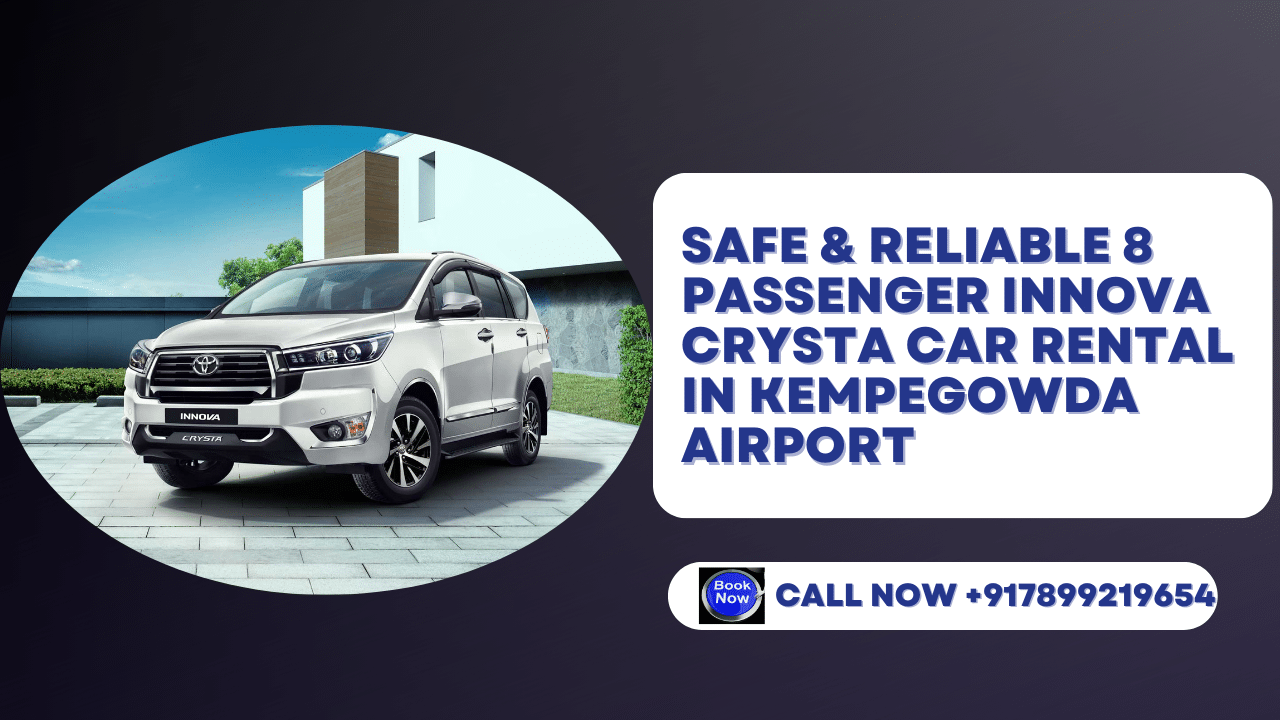 Safe & Reliable 8 Passenger Innova Crysta Car Rental in Kempegowda Airport